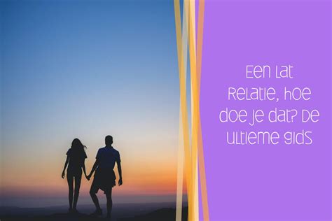 lat relatie eenzaam|Lat relatie: wat is een lat relatie en wat zijn de voor